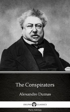 The Conspirators by Alexandre Dumas (Illustrated) (eBook, ePUB) - Alexandre Dumas