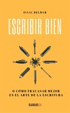 Escribir bien. O cómo fracasar mejor en el arte de la escritura (eBook, ePUB)