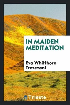 In Maiden Meditation - Trezevant, Eva Whitthorn