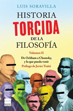 Historia Torcida de la Filosofía. Volumen II - Soravilla, Luis