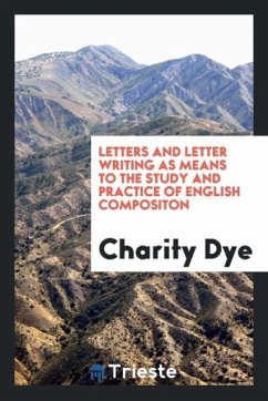 Letters and Letter Writing as Means to the Study and Practice of English Compositon