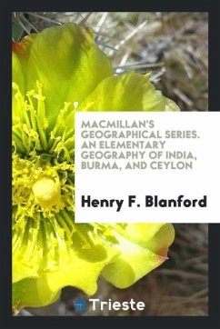 Macmillan's Geographical Series. An Elementary Geography of India, Burma, and Ceylon - Blanford, Henry F.