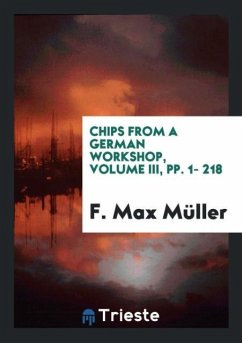 Chips from a German Workshop, Volume III, pp. 1- 218 - Max Müller, F.