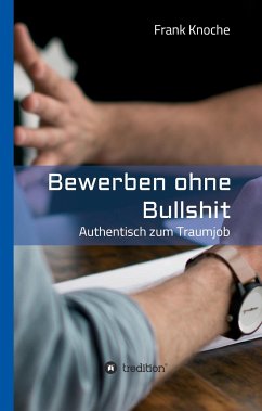 Bewerben ohne Bullshit - Knoche, Frank