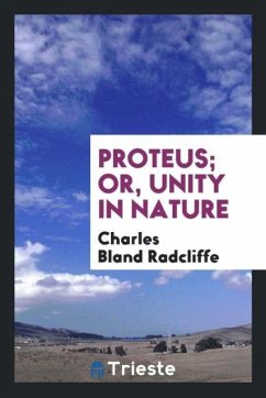 Proteus; Or, Unity in Nature - Radcliffe, Charles Bland