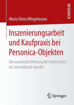 Inszenierungsarbeit und Kaufpraxis bei Personica-Objekten - Wiegelmann, Maria Elena