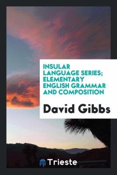 Insular Language Series; Elementary English Grammar and Composition - Gibbs, David