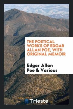 The Poetical Works of Edgar Allan Poe, with Original Memoir