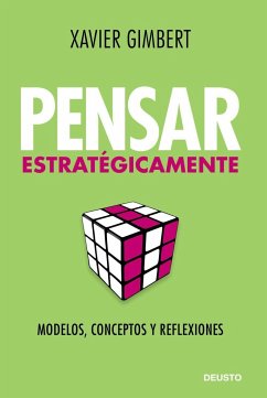 Pensar estratégicamente : modelos, conceptos y reflexiones - Gimbert, Xavier; Gimbert Rafols, Xavier