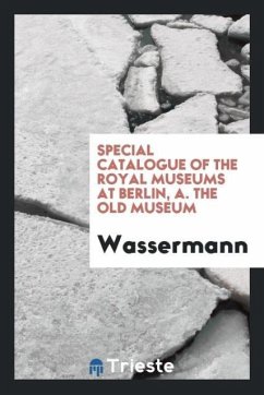 Special Catalogue of the Royal Museums at Berlin, A. The Old Museum - Wassermann