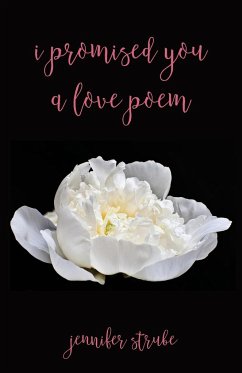 I Promised You a Love Poem - Strube, Jennifer