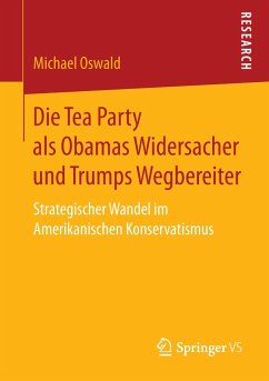 Die Tea Party als Obamas Widersacher und Trumps Wegbereiter - Oswald, Michael