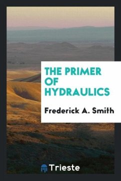 The Primer of Hydraulics - Smith, Frederick A.