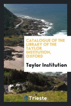 Catalogue of the Library of the Taylor Institution, Oxford - Institution, Taylor