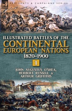 Illustrated Battles of the Continental European Nations 1820-1900 - O'Shea, John Augustus; Russell, Herbert; Griffiths, Arthur