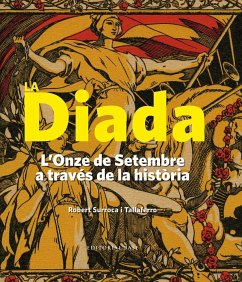 La Diada : L'Onze de Setembre a través de la història - Surroca i Tallaferro, Robert