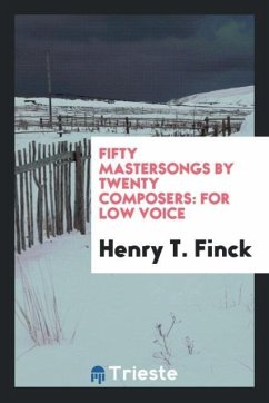 Fifty Mastersongs by Twenty Composers - Finck, Henry T.