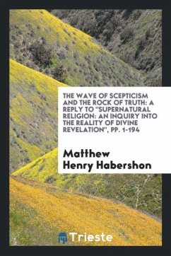 The Wave of Scepticism and the Rock of Truth - Habershon, Matthew Henry