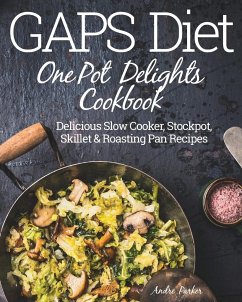 GAPS Diet One Pot Delights Cookbook - Parker, Andre
