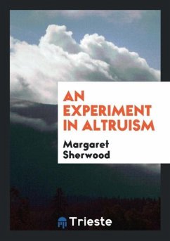 An Experiment in Altruism - Sherwood, Margaret