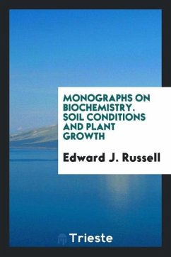 Monographs on Biochemistry. Soil Conditions and Plant Growth - Russell, Edward J.
