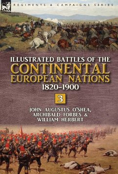 Illustrated Battles of the Continental European Nations 1820-1900 - O'Shea, John Augustus; Forbes, Archibald; Herbert, William