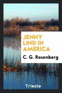 Jenny Lind in America - Rosenberg, C. G.