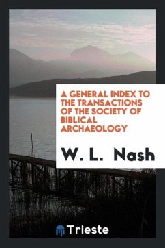 A General Index to the Transactions of the Society of Biblical Archaeology - Nash, W. L.