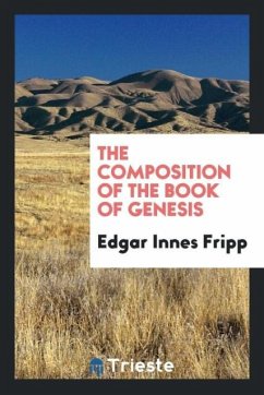 The Composition of the Book of Genesis - Fripp, Edgar Innes