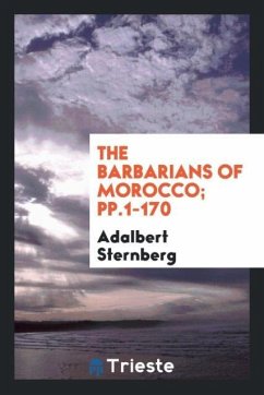 The Barbarians of Morocco; pp.1-170 - Sternberg, Adalbert