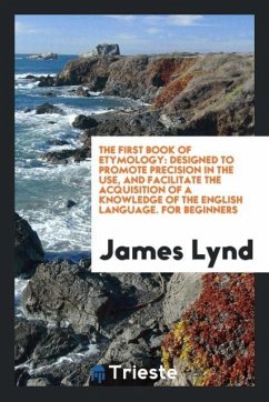The First Book of Etymology - Lynd, James