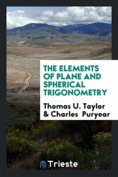 The Elements of Plane and Spherical Trigonometry - Taylor, Thomas U.; Puryear, Charles