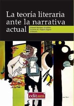 La teoría literaria ante la narrativa actual - Martínez Arnaldos, Manuel; Pujante Segura, Carmen María