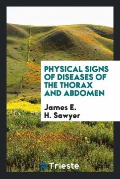 Physical Signs of Diseases of the Thorax and Abdomen - Sawyer, James E. H.