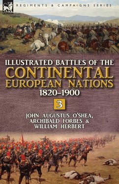 Illustrated Battles of the Continental European Nations 1820-1900 - O'Shea, John Augustus; Archibald, Forbes; Herbert, William