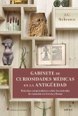 Gabinete de curiosidades médicas de la Antigüedad : historias sorprendentes de las artes curativas de Grecia y Roma