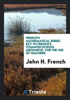 French's Mathematical Series. Key to French's Common School Arithmetic. For the Use of Teachers - French, John H.