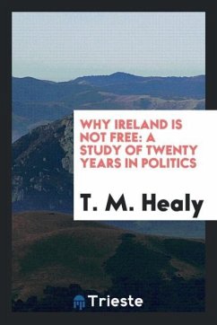 Why Ireland Is Not Free - Healy, T. M.