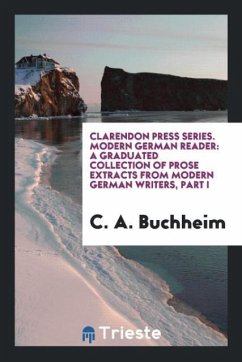 Clarendon Press Series. Modern German Reader - Buchheim, C. A.