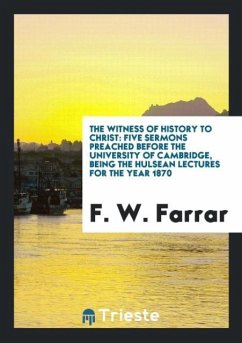 The Witness of History to Christ - Farrar, F. W.