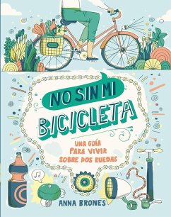 No sin mi bicicleta : una guía para vivir sobre dos ruedas - Brones, Anna