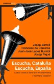 Escucha, Cataluña. Escucha, España: Cuatro voces a favor del entendimiento y contra la secesión