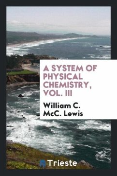 A System of Physical Chemistry, Vol. III - Lewis, William C. McC.
