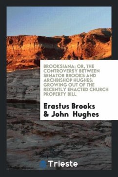 Brooksiana; Or, The Controversy Between Senator Brooks and Archbishop Hughes - Brooks, Erastus; Hughes, John