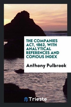 The Companies Act, 1862, with Analytical References and Copious Index - Pulbrook, Anthony