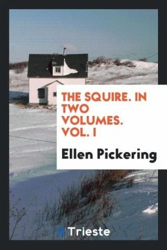 The Squire. In Two Volumes. Vol. I - Pickering, Ellen