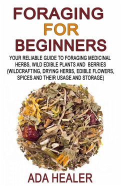 Cover Foraging for Beginners (Your Reliable Guide to Foraging Medicinal Herbs, Wild Edible Plants and Berries, #1) (eBook, ePUB)