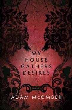 My House Gathers Desires (eBook, ePUB) - McOmber, Adam