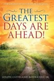 Greatest Days Are Ahead!, The (eBook, ePUB)