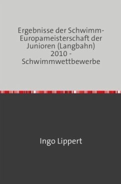 Sportstatistik / Ergebnisse der Schwimm-Europameisterschaft der Junioren (Langbahn) 2010 - Schwimmwettbewerbe - Lippert, Ingo